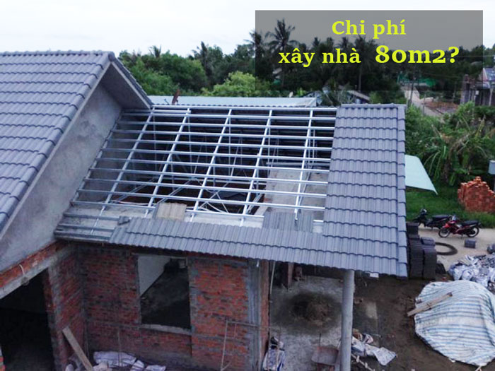 Chi phí xây nhà hết bao nhiêu? - Hướng dẫn bạn cách xây nhà 80m2 giá rẻ chỉ từ 150 triệu đồng