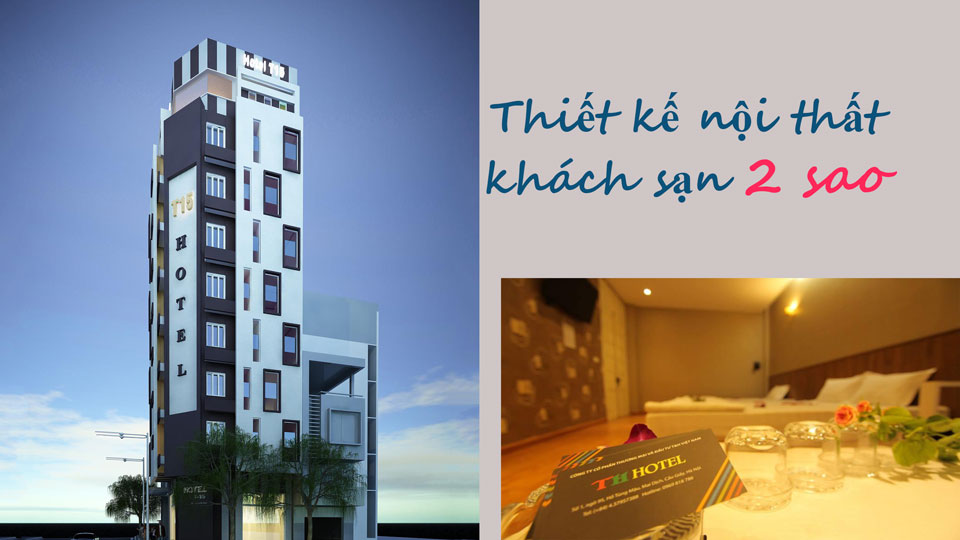 Ảnh tiêu biểu- Mẫu & tiêu chuẩn thiết kế nội thất khách sạn 2 sao TH Hotel 9 tầng